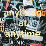 anything at anytime