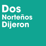 Dos Norteños Dijeron