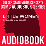 GSMC Audiobook Series: Little Women by Louisa May Alcott