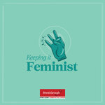 Keeping It Feminist!