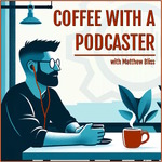 Coffee with a Podcaster