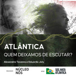 Atlântica. Quem deixamos de escutar?