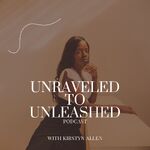 Unraveled to Unleashed