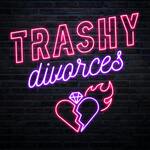 Trashy Divorces