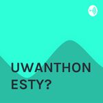 UWANTHONESTY?