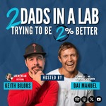 2 Dads in a Lab trying to be 2% Better