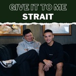 Give It To Me Strait