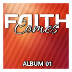 Faith Comes - ALbum 01