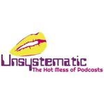 Unsystematic: The Hot Mess of Podcasts