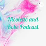 Nicolette and Kobe Podcast