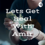 Lets Get Real With Amir