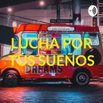 LUCHA POR TÚS SUEÑOS