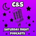 C&S Saturday Night Podcast