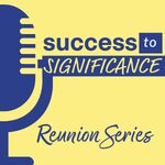 Success to Significance Reunion Series