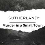 Sutherland: Murder in a Small Town