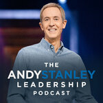 Andy Stanley Leadership Podcast