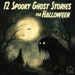 12 Spooky Ghost Stories for Halloween