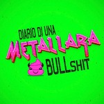 Diario di una metallara | Bullshit