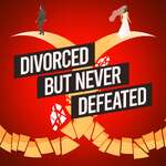 Divorced But Never Defeated