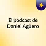 El podcast de Daniel Agüero