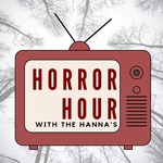 Horror Hour with the Hannas: A Horror Movie Review Comedy Podcast