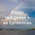 Povos Indígenas e as Epidemias