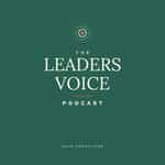 The Leaders Voice Podcast - Amplify your voice to lead with your greatest impact