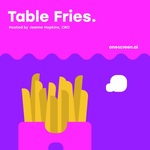 Table Fries.