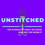 Unstitched: The Stories of What We Wear and Why We Wear It