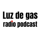 Luz de gas radio podcast 🎧