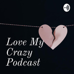 Love My Crazy Podcast