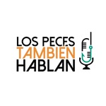 Los Peces También Hablan