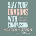 Slay Your Dragons - Malcolm Stern