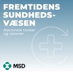 Visioner for fremtidens sundhedsvæsen