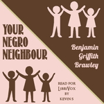 Your Negro Neighbor by Benjamin Griffith Brawley (1882 - 1939)