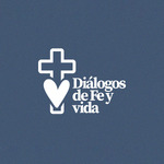 Diálogos de Fe y Vida