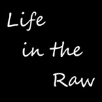 Life in the Raw