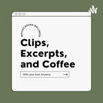 Clips, Excerpts, and Coffee