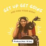 Get Up, Get Going & Find Your Ikigai with Sujatha (RJ SueJ)