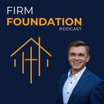 Firm Foundation Podcast