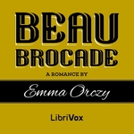 Beau Brocade by Baroness Emma Orczy (1865 - 1947)