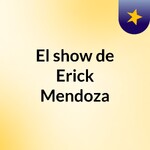 El show de Erick Mendoza