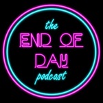 The End of Day Podcast