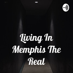 Living In Memphis The Real