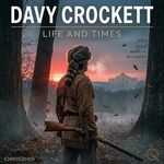 David (Davy) Crockett - Life and Times