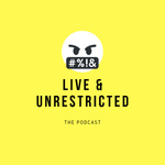 Live and Unrestricted Podcast