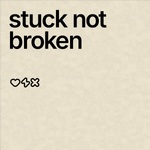 Stuck Not Broken