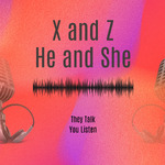 X and Z, He and She
