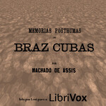 Memórias Póstumas de Brás Cubas by Joaquim Maria Machado de Assis (1839 - 1908)