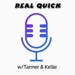 Real Quick w/ Tanner & Kellie